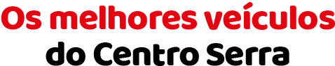 Os melhores veículos do Centro Serra